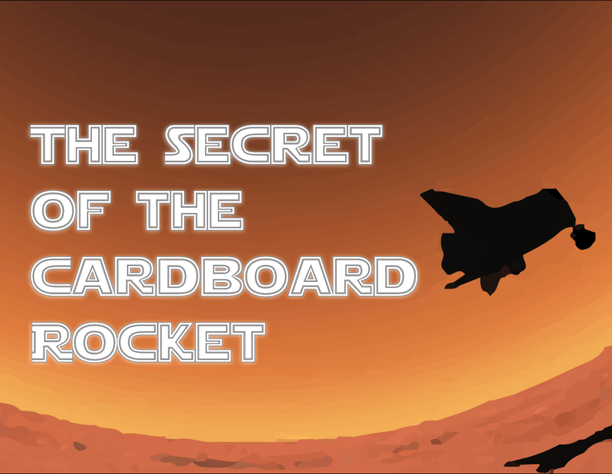 The Secret of the Cardboard Rocket