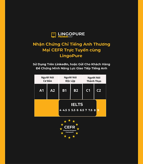 Nhận Chứng Chỉ Tiếng Anh Thương Mại CEFR Trực Tuyến cùng LingoPure CEFR vs IELTS 2025 (3