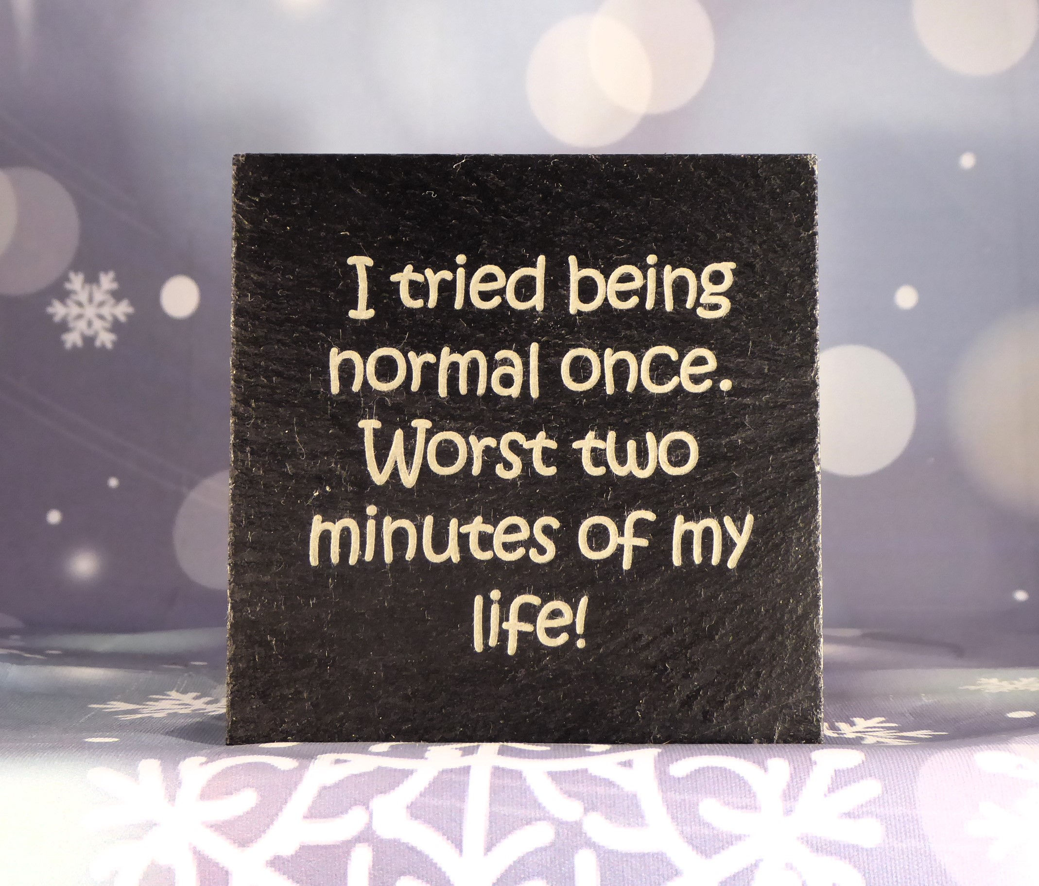 I tried being normal once - funny coaster