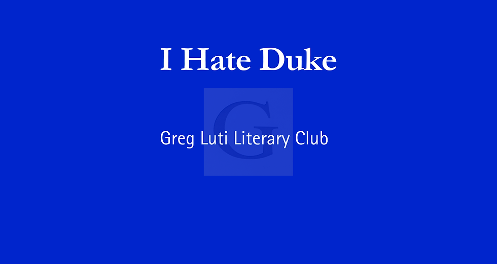 Blue background with bold white text saying "I Hate Duke." Below, smaller text reads "Greg Luti Literary Club." Mood suggests humor.