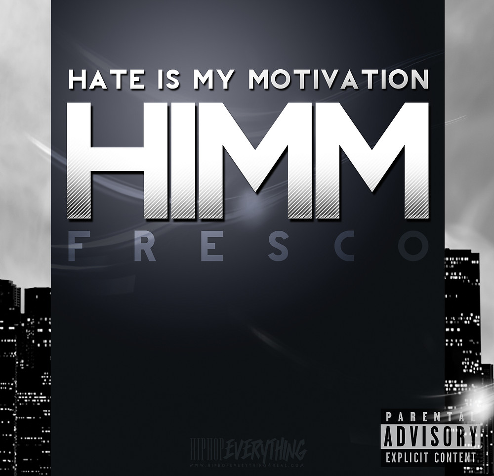 Hate Is My Motivation: HIMM by FRESCO MR. SOUL