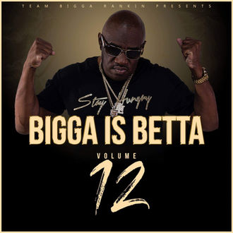 [New Music Alert] Bigga Is Betta Vol.12
Hosted by Bigga Rankin