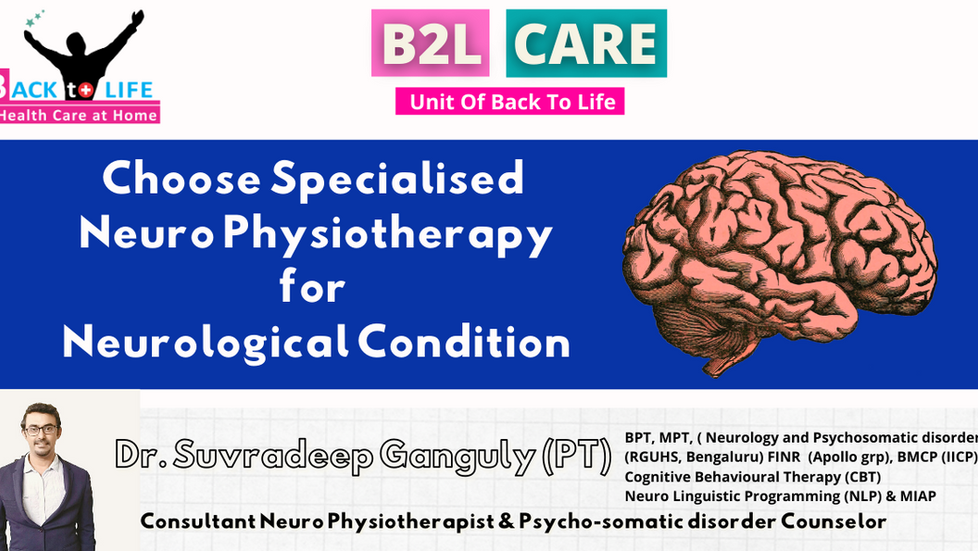 Choose Specialised NeuroPhysiotherapy for Neurological condition.
