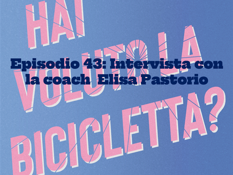 Episodio 43: intervista con la coach Elisa Pastorio