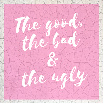 The good, the bad & the ugly