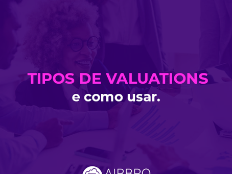 TIPOS DE VALUATIONS E COMO USAR.
