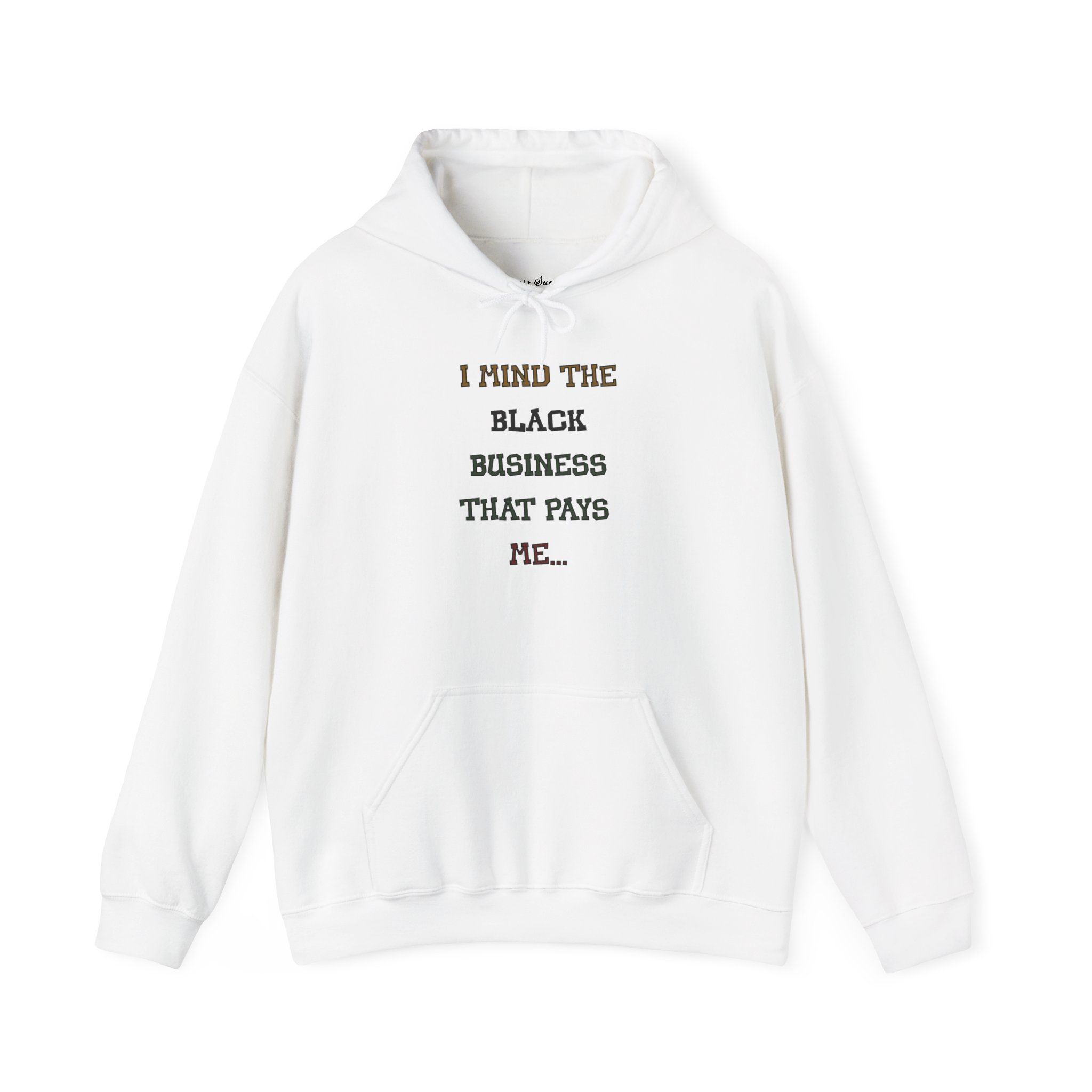 I Mind the Black Business That Pays Me – Unisex Hoodie