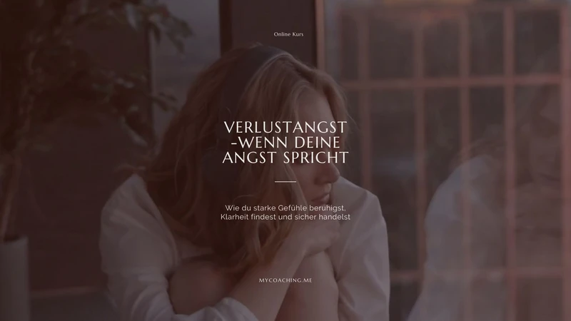 Verlustangst, wenn deine Angst spricht