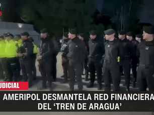 AMERIPOL desmantela red financiera del ‘Tren de Aragua’