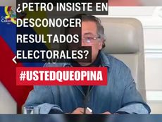 ¿Petro insiste en desconocer resultados electorales?
