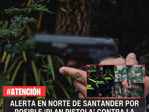Alerta en Norte de Santander por posible ‘Plan P1st0la’ contra la Fuerza Pública