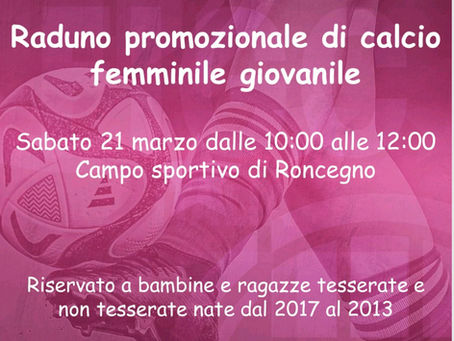 Sabato 21 marzo a Roncegno, raduno promozionale di calcio femminile giovanile