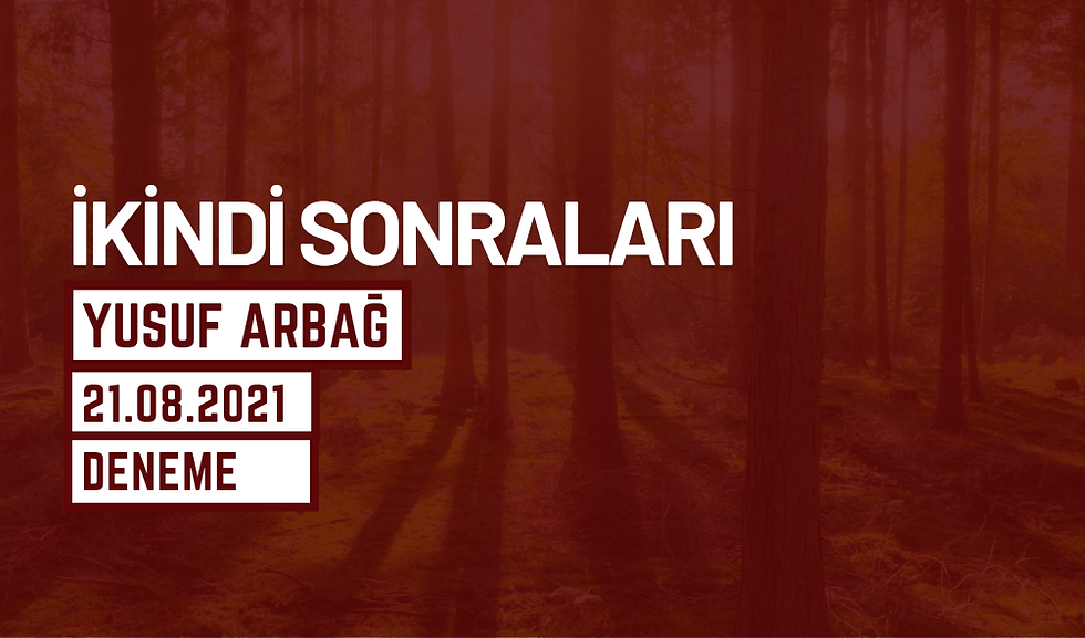 İKİNDİ SONRALARI