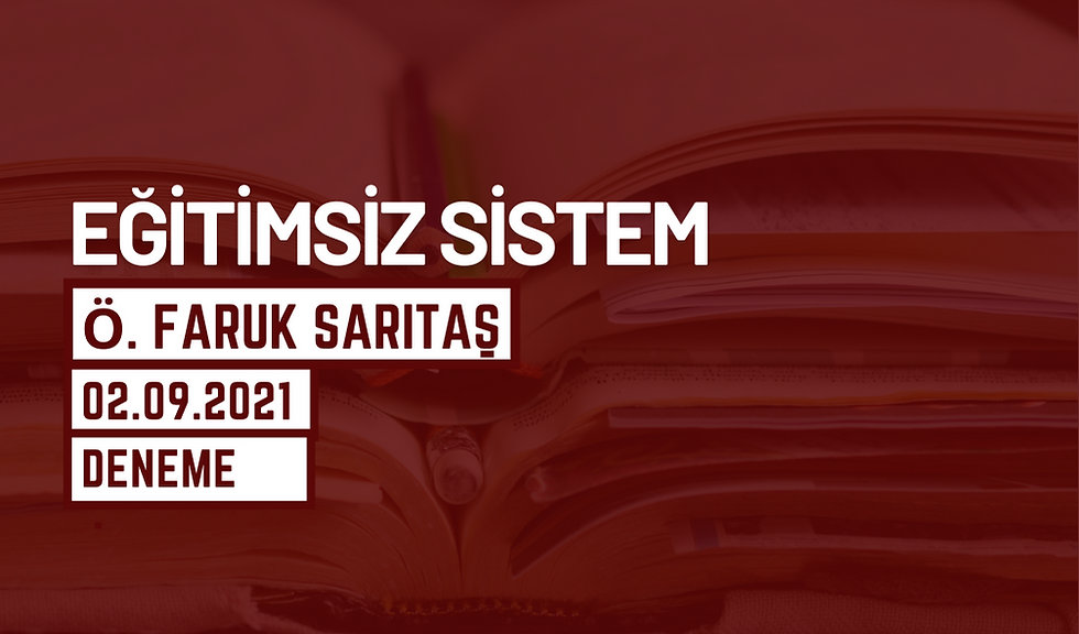 EĞİTİMSİZ SİSTEM
