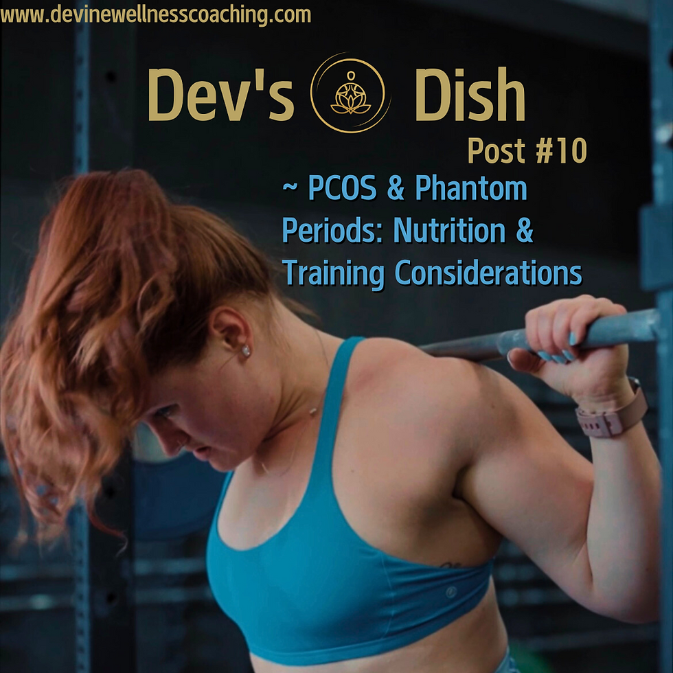 PCOS & Phantom Periods: Nutrition & Training Considerations 