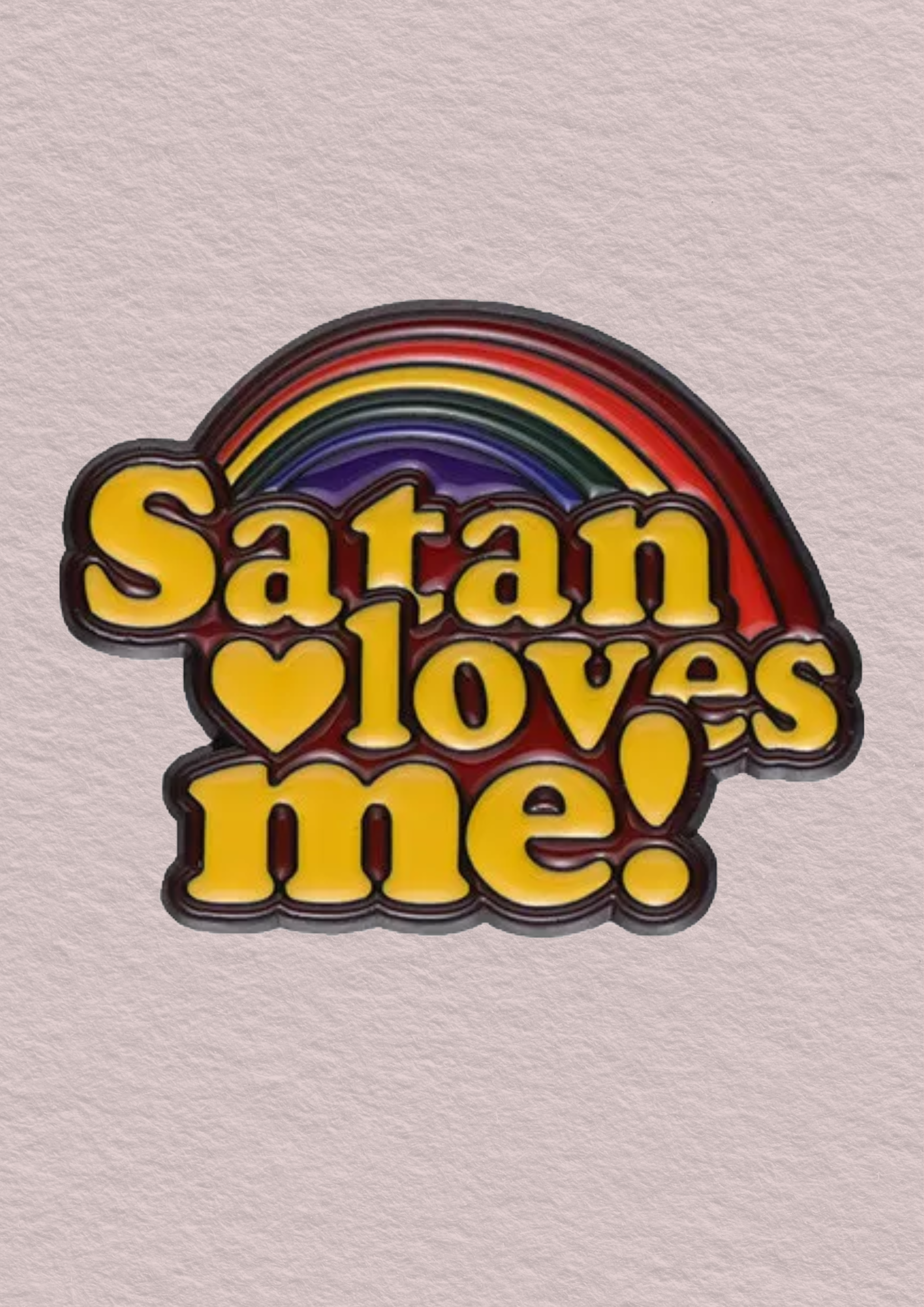 Satan loves me!, Pin
