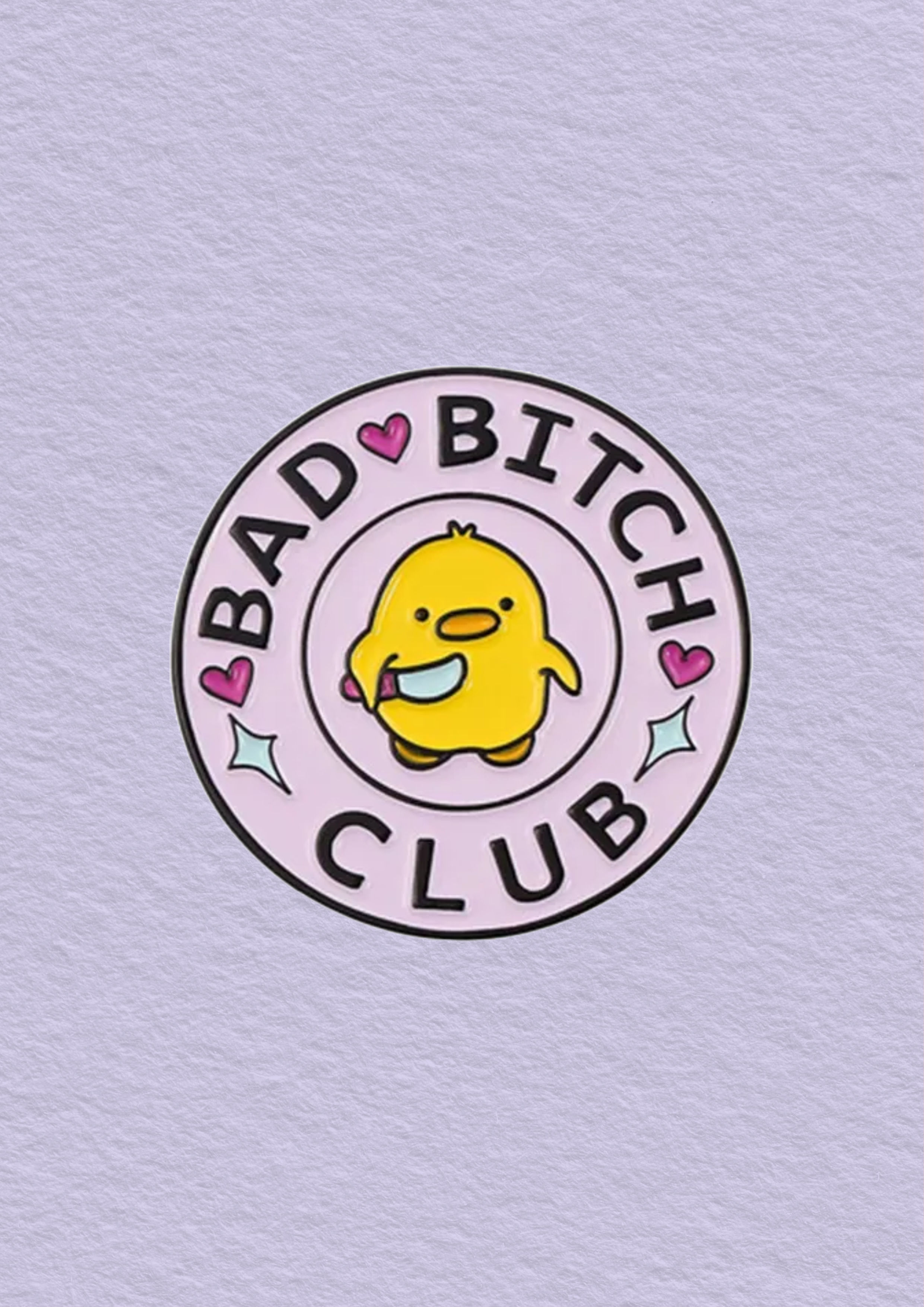 Bad Bitch Club, Pin