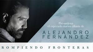 Alejandro Fernández inicia su gira "Rompiendo Fronteras"