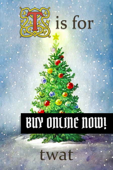 A vintage christmas card of a traditional looking Christmas tree against a snowy background. It’s colourfully decorated. The text around the tree reads "T IS FOR TWAT". Below it says "buy online now!" you can click through to view the card in the online shop.