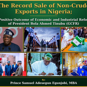 The Record Sale of Non- Crude Exports in Nigeria; A Positive Outcome of Economic and Industrial Reform of President Bola Ahmed Tinubu (GCFR)
