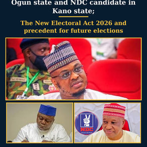 THE EXCLUSION OF PDP CANDIDATE IN OGUN/GOMBE STATE GUBERNATORIAL RACE AND NDC CANDIDATE IN KANO STATE; THE NEW ELECTORAL ACT 2026 AND PRECEDENT FOR FUTURE ELECTION'S