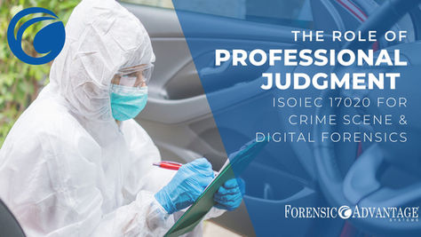 Explore the role of professional judgment in ISO/IEC 17020 for crime scene & digital forensics and how FA OnScene can help.