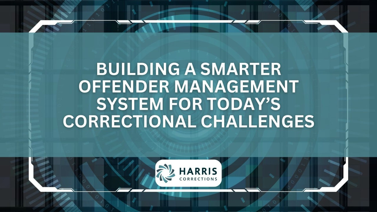 Building a Smarter Offender Management System for Today's Correctional ...
