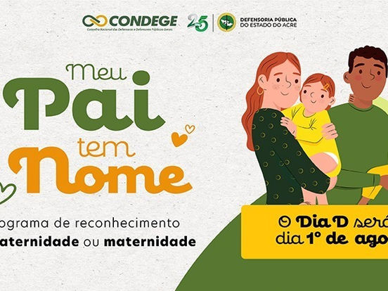 Defensoria Pública prorroga inscrições do programa Meu Pai Tem Nome no Acre; atendimento será gratuito