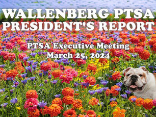 PTSA President Report Exec Board Meeting March 25, 2025
