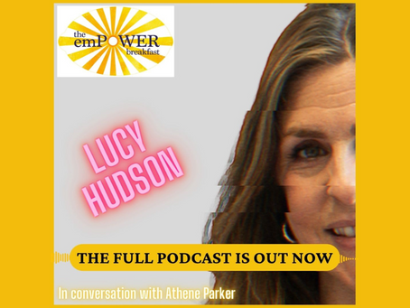 The emPOWER Breakfast Podcast With Lucy Hudson Is Out
