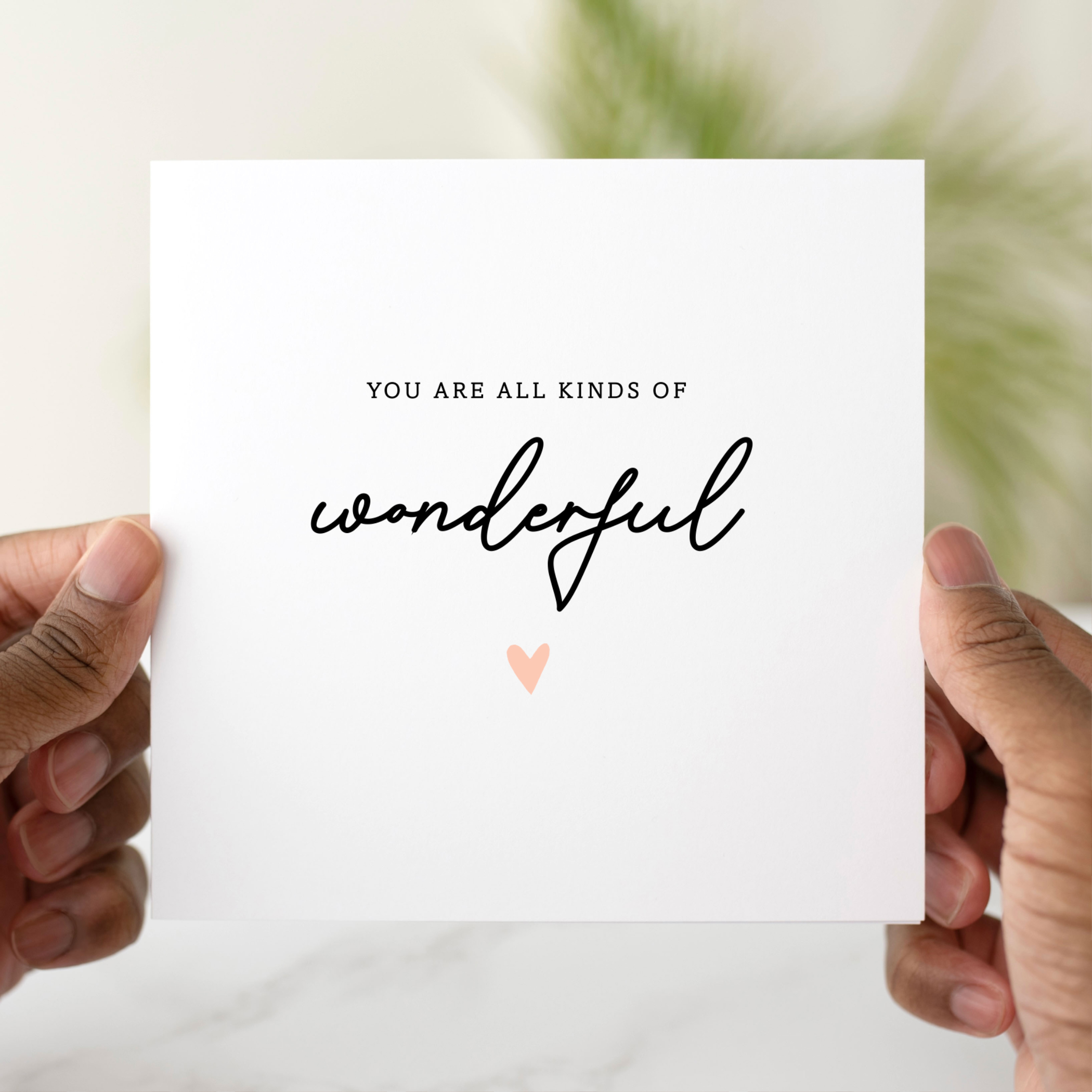 You Are All Kind Of Wonderful Card