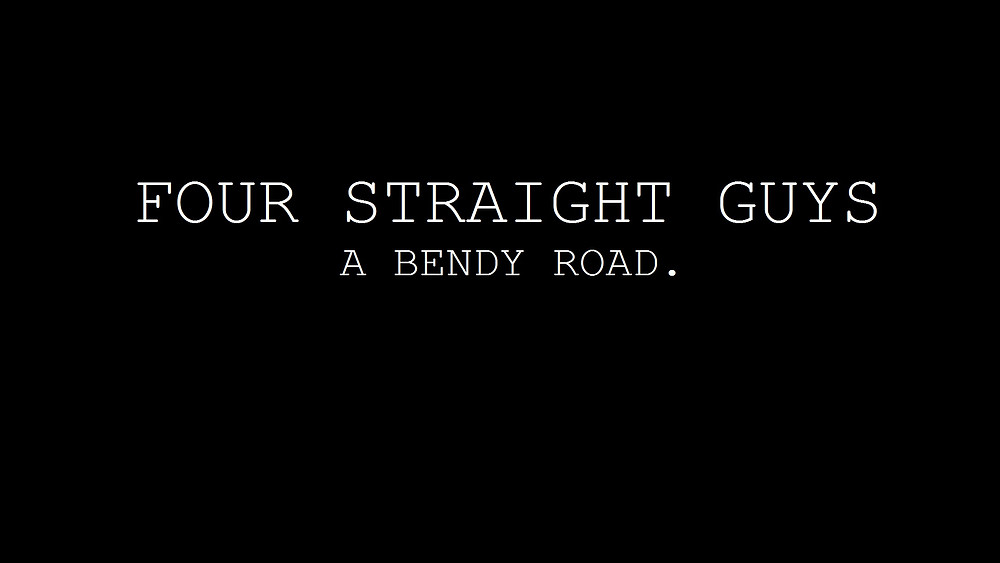 Four Straight Guys A Bendy Road