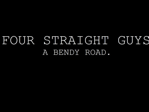 Four Straight Guys: A Bendy Road short film