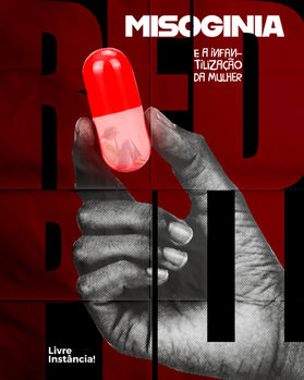 Red pill, misoginia e a infantilização da mulher