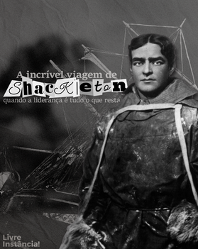 A Incrível Viagem de Shackleton: quando a liderança é tudo o que resta