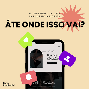 A Influência dos Influenciadores: Até Onde Isso Vai?
