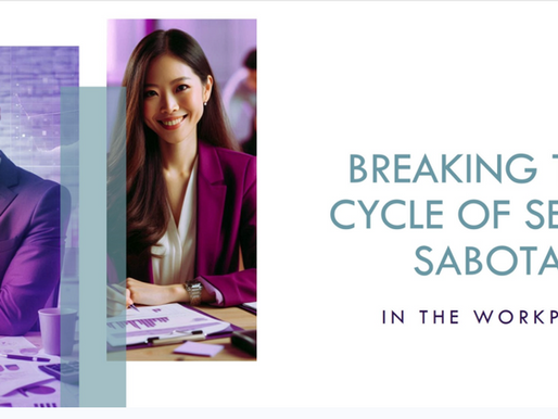 Breaking the Cycle of Self-Sabotage in the Workplace (and Beyond)