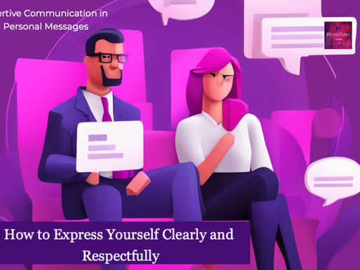 Assertive Communication in Personal Messages: How to Express Yourself Clearly and Respectfully