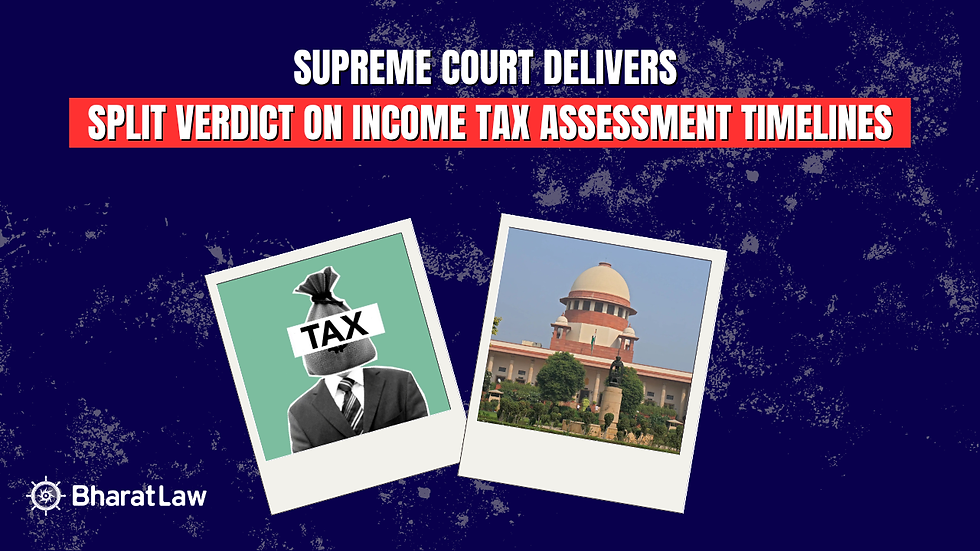 Supreme Court Delivers Split Verdict on Income Tax Assessment Timelines