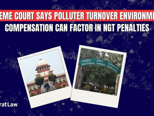 Supreme Court says polluter turnover environmental compensation can factor in NGT penalties