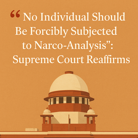 No Individual Should Be Forcibly Subjected to Narco-Analysis”: Supreme Court Reaffirms Constitutional Safeguards in Amlesh Kumar Case