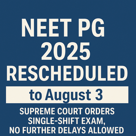 NEET PG 2025 Rescheduled to August 3: Supreme Court Orders Single-Shift Exam, No Further Delays Allowed