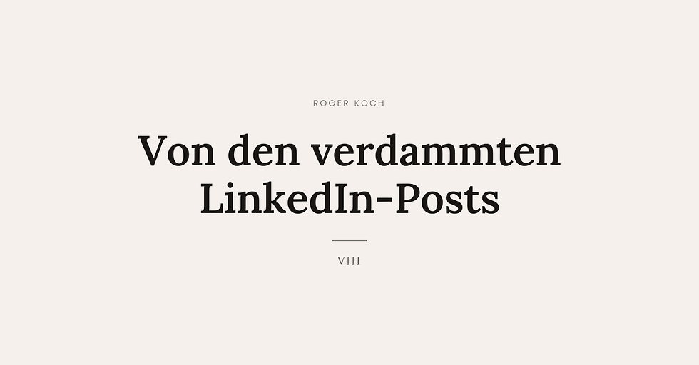 Von den verdammten LinkedIn-Posts