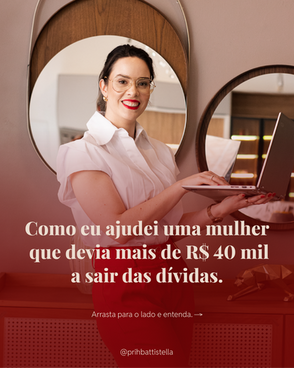 Como eu ajudei uma mulher que devia mais de R$ 40 mil a sair das dívidas.