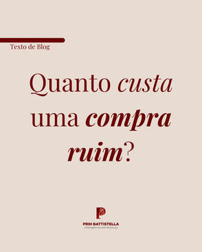 Quanto custa uma compra ruim?
