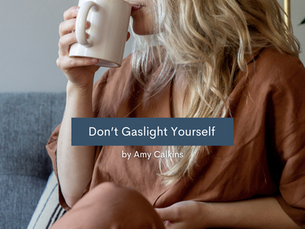 Don't Gaslight Yourself