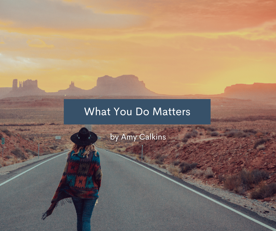 What You Do Matters