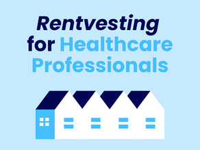 Rentvesting for Healthcare Professionals: A Smart Property Strategy for Doctors and Nurses on the Move