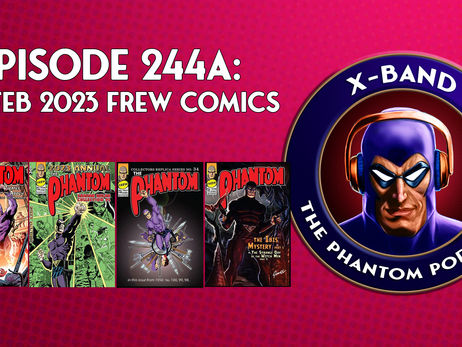 X-Band: Phantom Podcast #244A - January & February 2023 Frew Comics
