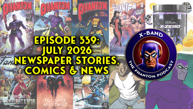 X-Band: Phantom Podcast #341 - July 2026 newspaper stories, comics & news review